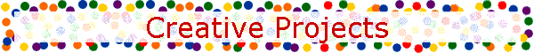 Creative Projects