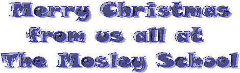 Merry Christmas
from us all at 
The Mosley School