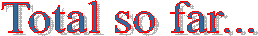 Total so far...